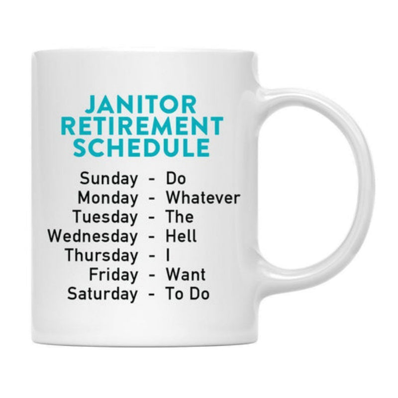 Tailorly White Ceramic 11 oz Mug - Janitor Retirement Schedule Sunday Do Monday Whatever Tuesday The Wednesday Hell Thursday I Friday Want Saturday To Do Simple
