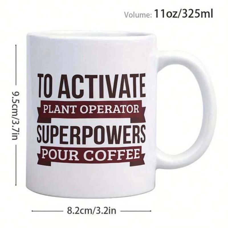 Tailorly White Ceramic 11 oz Mug - To Activate Plant Operator Superpowers Pour Coffee Bold Typography With Professional Ribbon Banners On A Classic