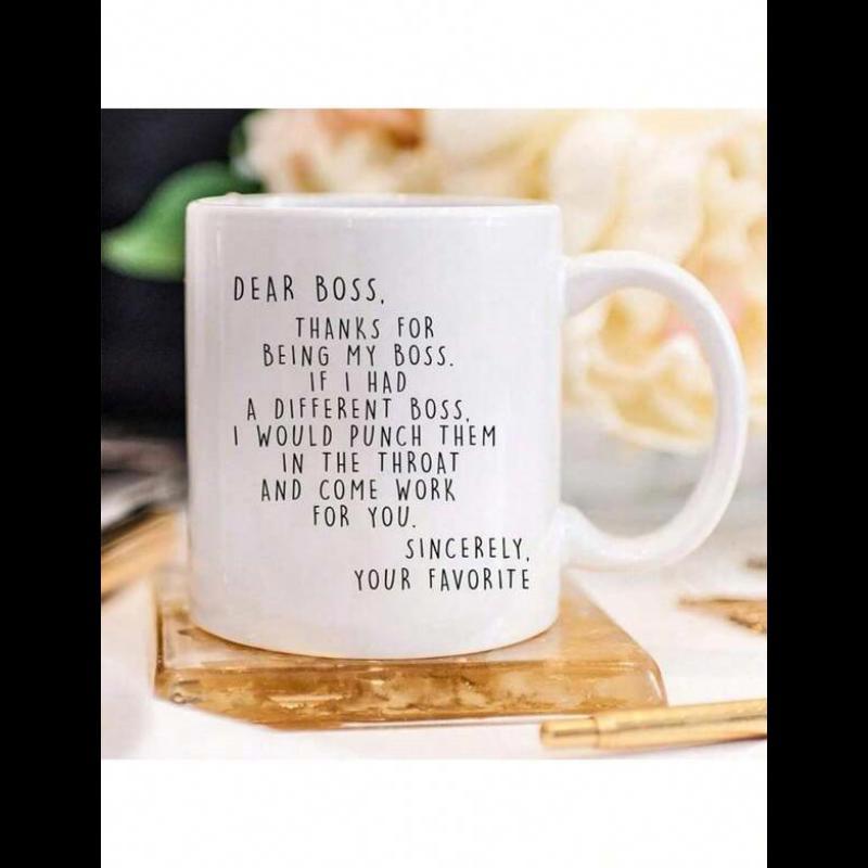Tailorly White Ceramic 11 oz Mug - Dear Boss Thanks For Being My Boss If I Had A Different Boss I Would Punch Them In The Throat And Come Work For You Sincerely