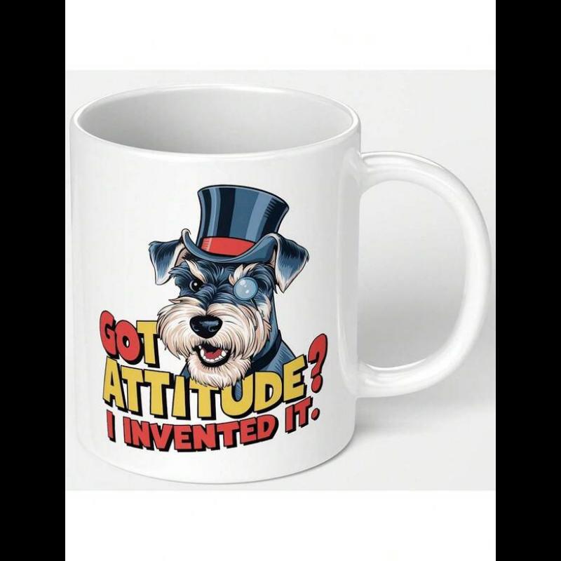 Tailorly White Ceramic 11 oz Mug - Got Attitude I Invented It Sophisticated Miniature Schnauzer Wearing A Classy Top Hat And Monocle Schnauzer