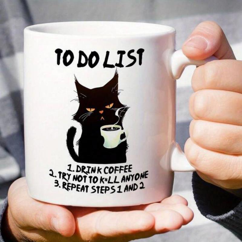 Tailorly White Ceramic 11 oz Mug - To Do List Drink Coffee Try Not To Kill Anyone Repeat Steps Grumpy Moody Black Feline Holding Steaming Cup Of Morning Coffee Cat