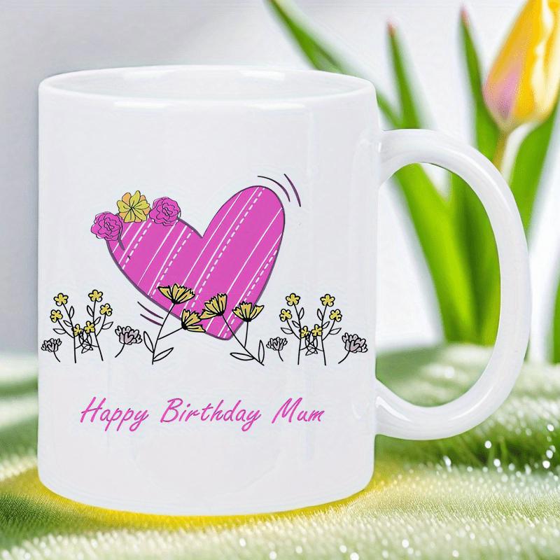 Tailorly White Ceramic 11 oz Mug - Happy Birthday Mum Vibrantly Striped Pink Heart Surrounded By Delicate Wildflowers Heart