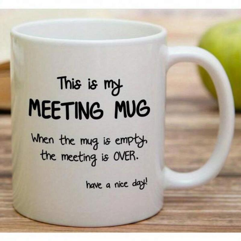 Tailorly White Ceramic 11 oz Mug - This Is My Meeting Mug When The Mug Is Empty The Meeting Is Over Have A Nice Day Classic White Ceramic Cup With Black Script