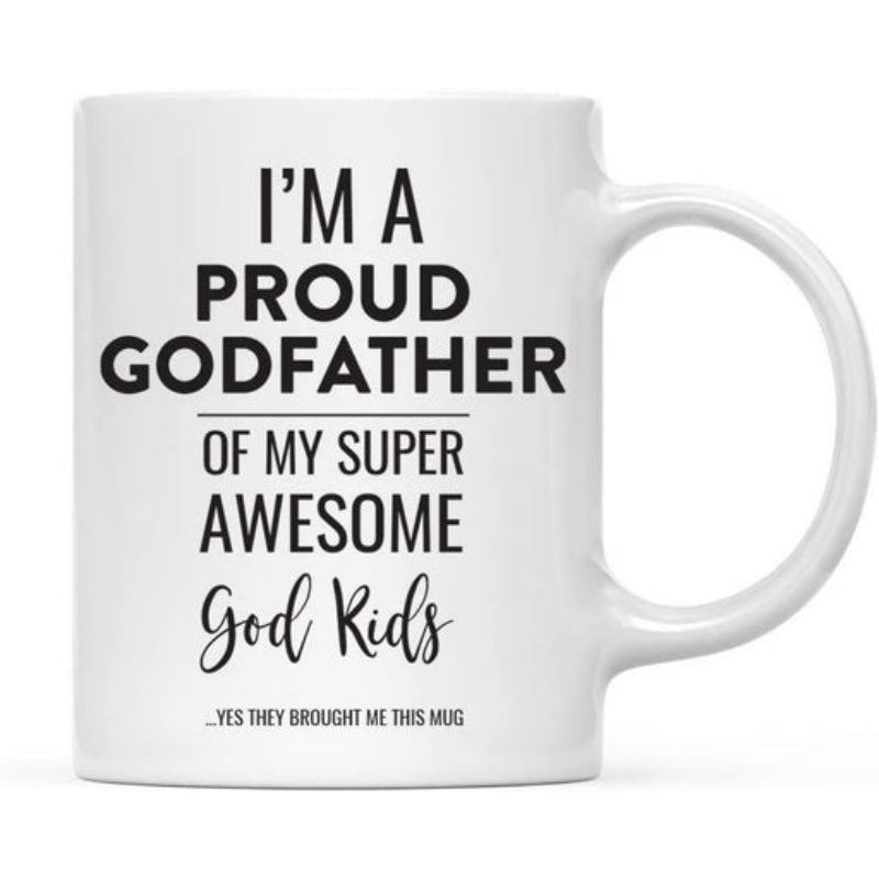Tailorly White Ceramic 11 oz Mug - Im A Proud Godfather Of My Super Awesome God Kids Yes They Bought Me This Mug Minimalist Featuring Bold Typography And Elegant