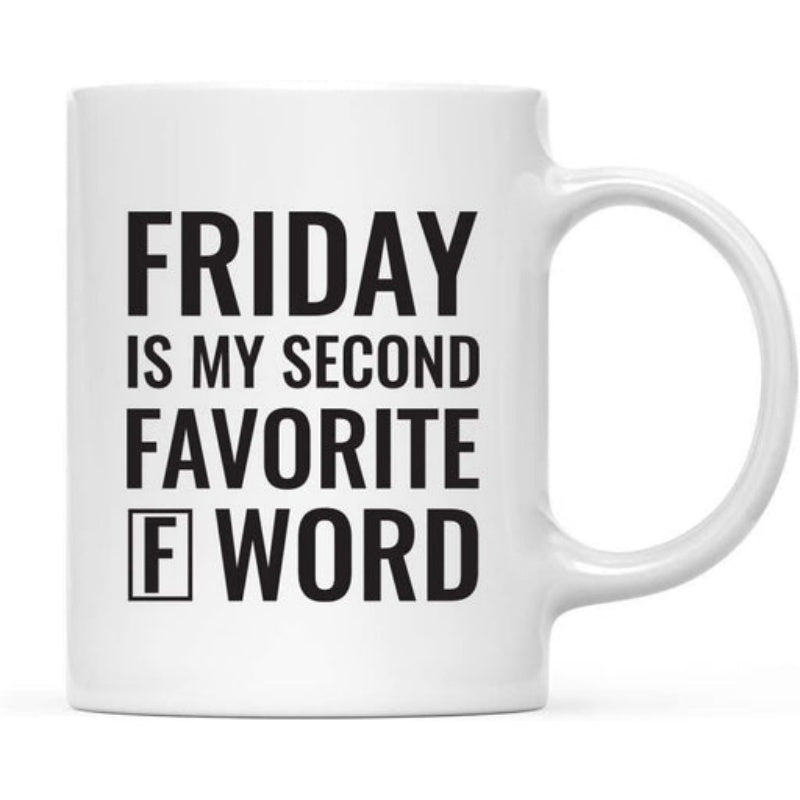 Tailorly White Ceramic 11 oz Mug - Friday Is My Second Favorite F Word Bold Minimalist Black Typography Styled Across A Pure White Smooth Surface Mug