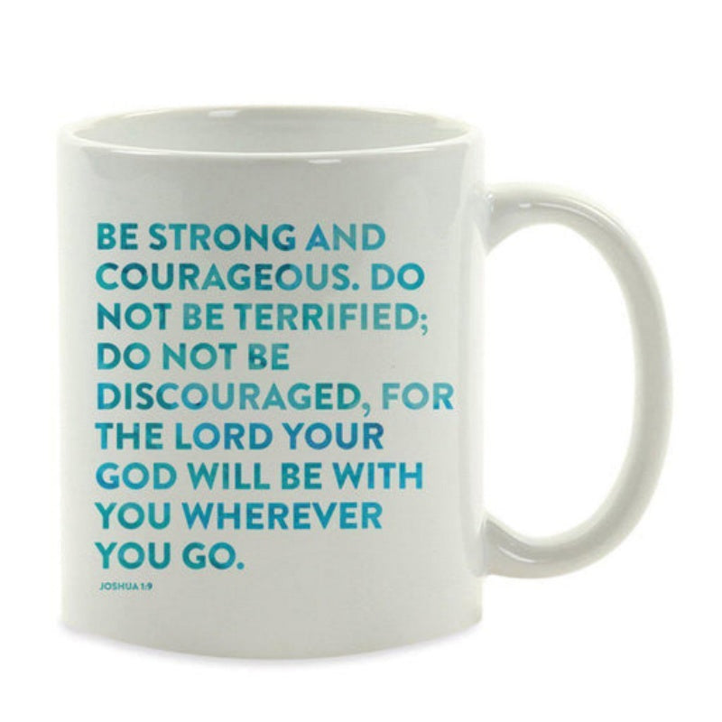Tailorly White Ceramic 11 oz Mug - Be Strong And Courageous Do Not Be Terrified Do Not Be Discouraged For The Lord Your God Will Be With You Wherever You Go Joshua