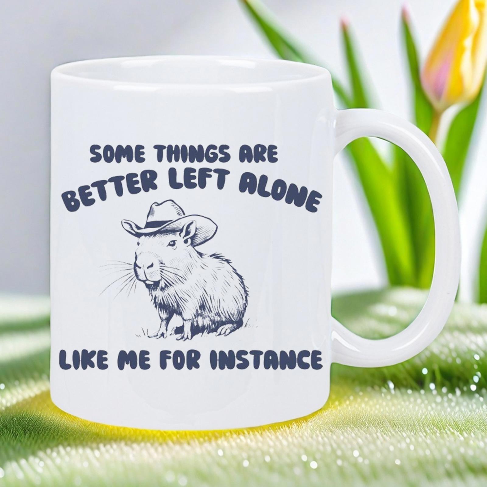 Tailorly White Ceramic 11 oz Mug - Some Things Are Better Left Alone Like Me For Instance Minimalist Sketch Of A Capybara Wearing A Western Cowboy Hat Capybara