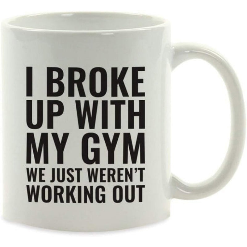 Tailorly White Ceramic 11 oz Mug - I Broke Up With My Gym We Just Werent Working Out Bold Typography Featuring High Contrast Black Lettering On Smooth