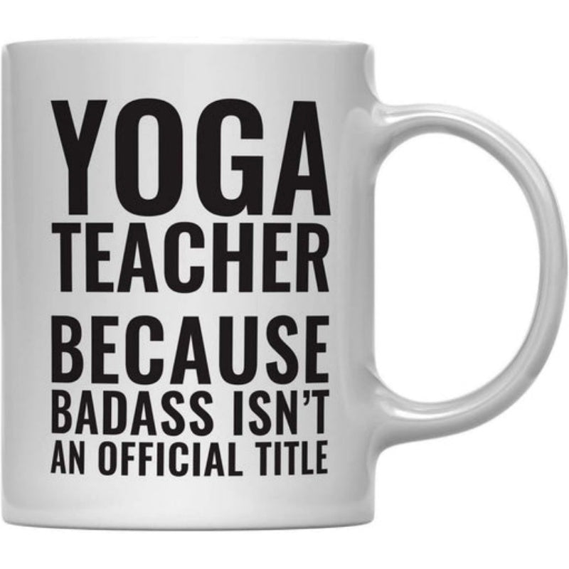 Tailorly White Ceramic 11 oz Mug - Yoga Teacher Because Badass Isnt An Official Title Minimalist White Ceramic Body With Bold Black Printed Statement Mug