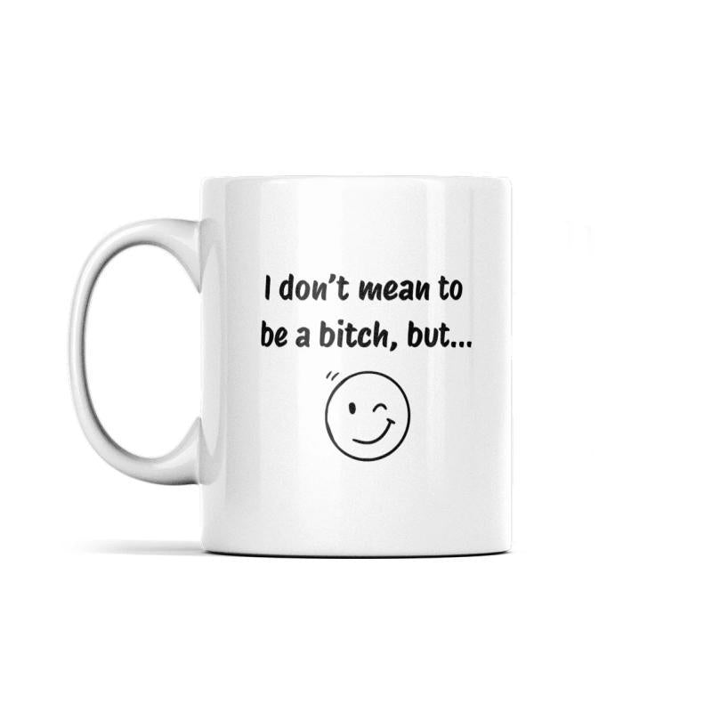 Tailorly White Ceramic 11 oz Mug - I Don't Mean To Be A Bitch But Minimalist Black Line Drawing With A Playful Winking Friendly Expression Smiley Face