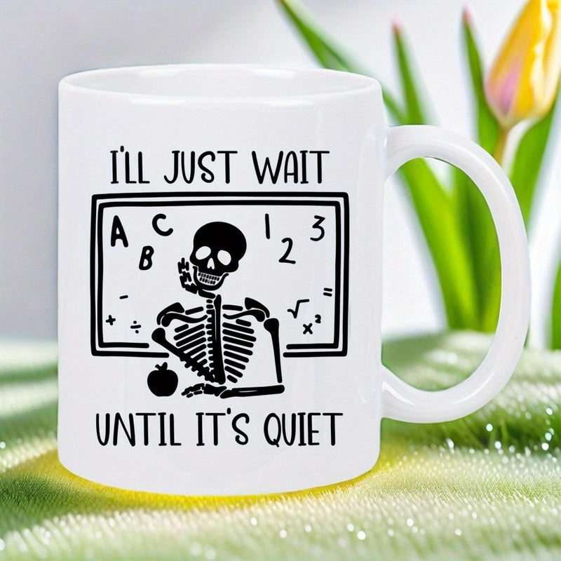 Tailorly White Ceramic 11 oz Mug - Ill Just Wait Until Its Quiet Pensive Teacher Sitting In Front Of Chalkboard With Symbols Skeleton