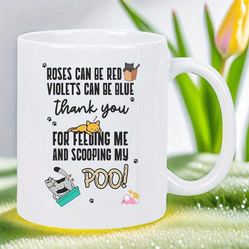 Tailorly White Ceramic 11 oz Mug - Roses Can Be Red Violets Can Be Blue Thank You For Feeding Me And Scooping My Poo Adorable Cartoon Kittens Surrounded By Playful