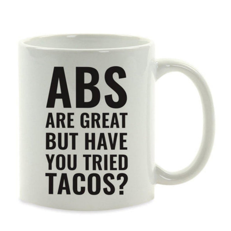 Tailorly White Ceramic 11 oz Mug - Abs Are Great But Have You Tried Tacos Bold Black Typography Style Minimalist Clean Aesthetic Functional Ceramic Mug
