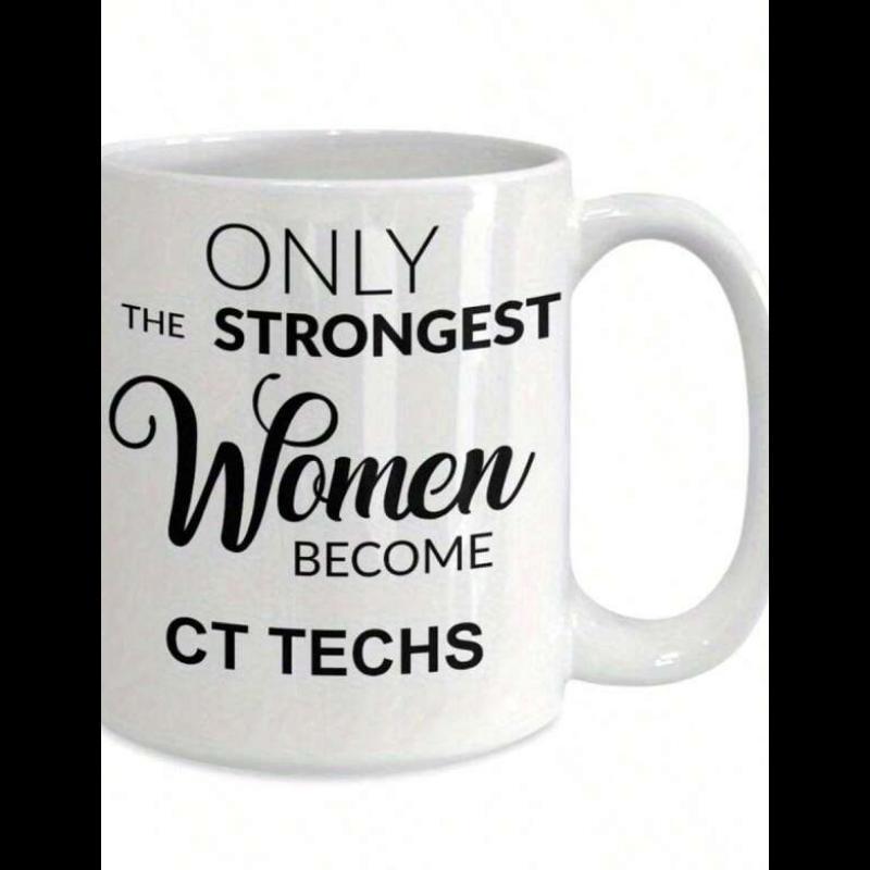 Tailorly White Ceramic 11 oz Mug - Only The Strongest Women Become CT Techs Classic White Ceramic Cup Featuring Bold Black Motivational Text Display Mug
