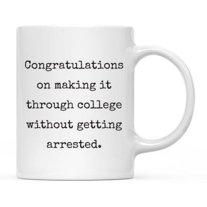 Tailorly White Ceramic 11 oz Mug - Congratulations On Making It Through College Without Getting Arrested Elegant Minimalist Ceramic Vessel With Classic Vintage