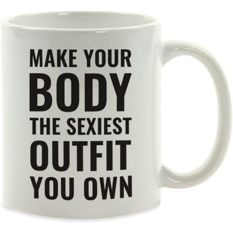 Tailorly White Ceramic 11 oz Mug - Make Your Body The Sexiest Outfit You Own Bold Minimalist Black Typography Styled Inspirational Fitness Motto Quote