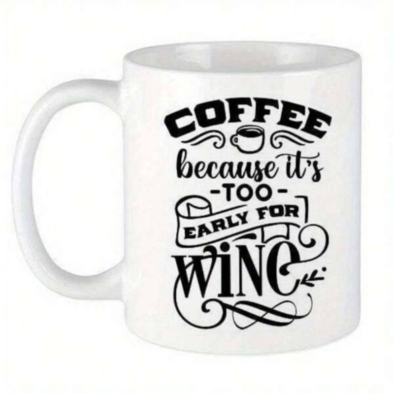 Tailorly White Ceramic 11 oz Mug - Coffee Because Its Too Early For Wine Elegant Script Typography Featuring Small Steaming Coffee Cup And Decorative Swirls Mug