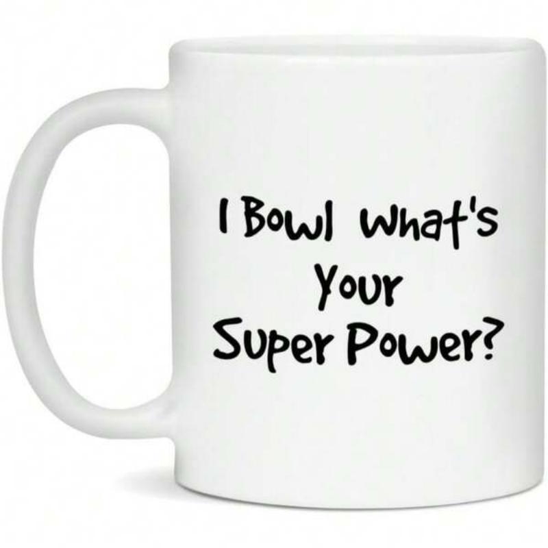Tailorly White Ceramic 11 oz Mug - I Bowl Whats Your Super Power Simple Black Hand Lettered Typography On A Plain White Background Mug