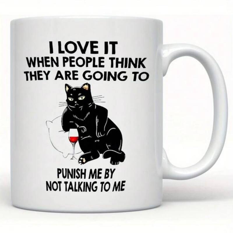 Tailorly White Ceramic 11 oz Mug - I Love It When People Think They Are Going To Punish Me By Not Talking To Me Relaxing Black Cat Holding Wine Glass Leaning