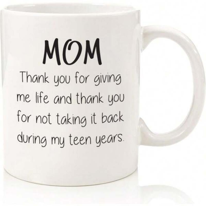 Tailorly White Ceramic 11 oz Mug - Mom Thank You For Giving Me Life And Thank You For Not Taking It Back During My Teen Years Plain Featuring Black Minimalist