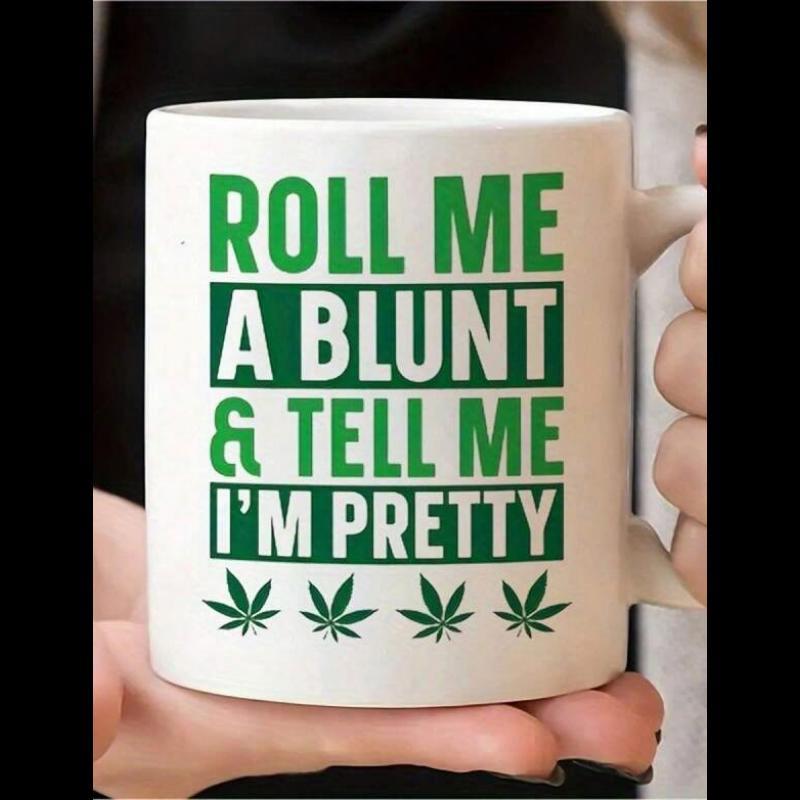 Tailorly White Ceramic 11 oz Mug - Roll Me A Blunt And Tell Me Im Pretty Minimalist Green Text And Symbolic Cannabis Leaves Printed On