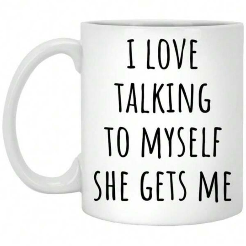 Tailorly White Ceramic 11 oz Mug - I Love Talking To Myself She Gets Me Minimalist Ceramic Drinking Vessel With Smooth Handle And Plain