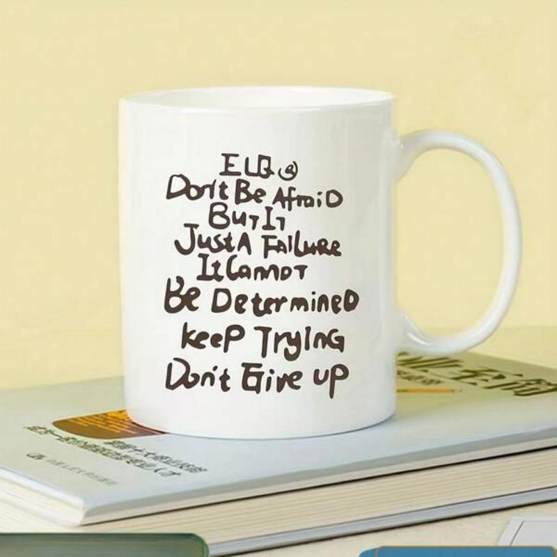 Tailorly White Ceramic 11 oz Mug - Dont Be Afraid But It Just A Failure It Cannot Be Determined Keep Trying Dont Give Up Minimalist White Ceramic Vessel With Hand
