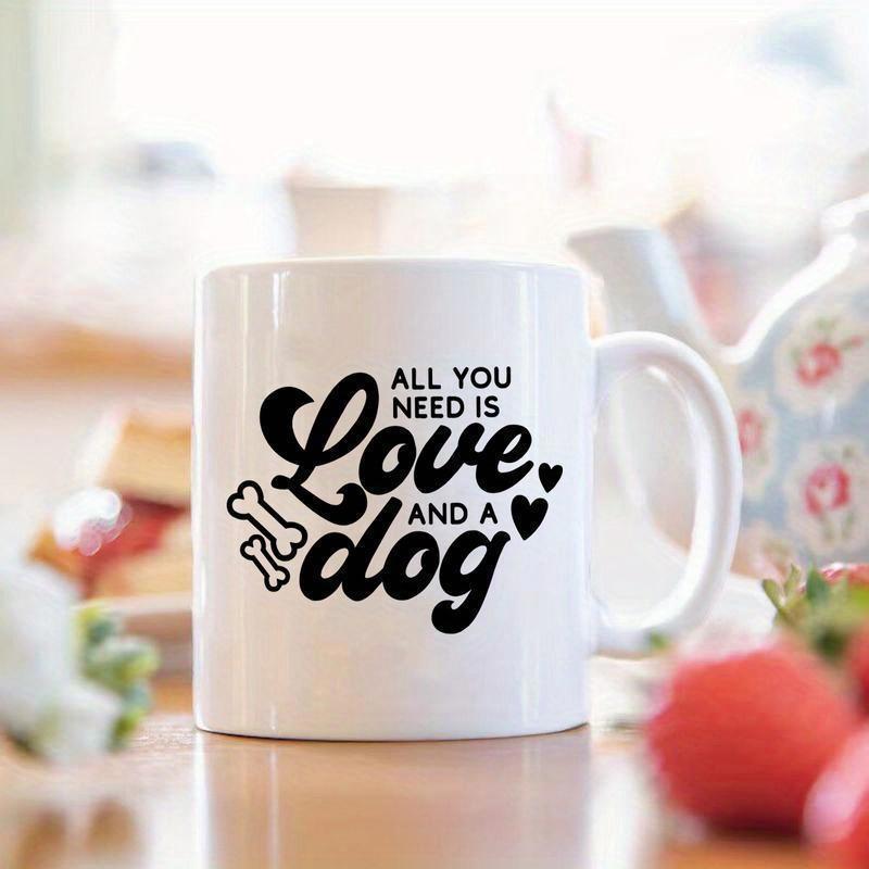 Tailorly White Ceramic 11 oz Mug - All You Need Is Love And A Dog Retro Script Letters Surrounded By Cute Small Bones And Hearts Dog