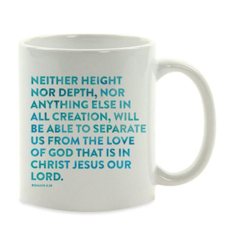 Tailorly White Ceramic 11 oz Mug - Neither Height Nor Depth Nor Anything Else In All Creation Will Be Able To Separate Us From The Love Of God That Is In Christ