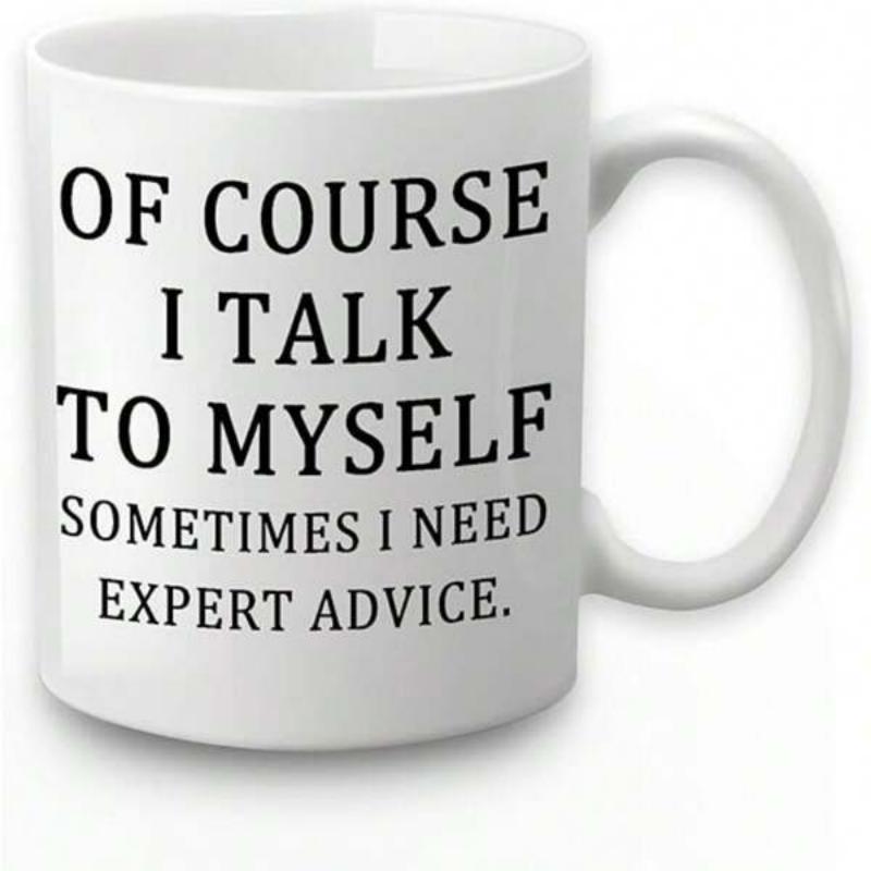 Tailorly White Ceramic 11 oz Mug - Of Course I Talk To Myself Sometimes I Need Expert Advice Minimalist White Ceramic Kitchenware Featuring Smooth Glazed Finish