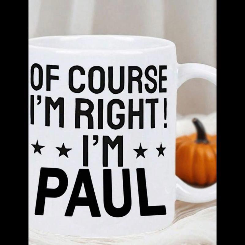 Tailorly White Ceramic 11 oz Mug - Of Course Im Right Im Paul Bold Black Lettering With Small Decorative Stars On A Clean