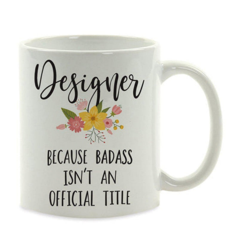 Tailorly White Ceramic 11 oz Mug - Designer Because Badass Isnt An Official Title Elegant Cursive Script And Vibrant Floral Bouquet On Pure
