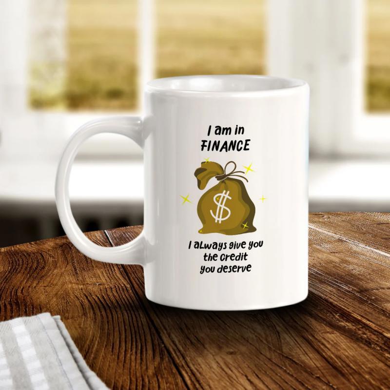 Tailorly White Ceramic 11 oz Mug - I Am In Finance I Always Give You The Credit You Deserve Vintage Style Money Bag With White Dollar Sign Centered On Fabric Sack