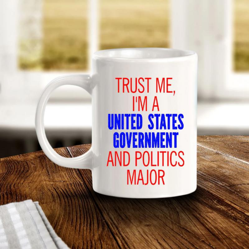 Tailorly White Ceramic 11 oz Mug - Trust Me Im A United States Government And Politics Major Simple White Ceramic Cylindrical Drinkware On Wooden Surface Mug