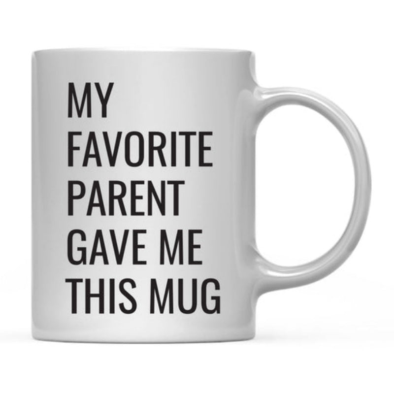 Tailorly White Ceramic 11 oz Mug - My Favorite Parent Gave Me This Mug Minimalist Featuring Bold Black Condensed Sans Serif Text Mug