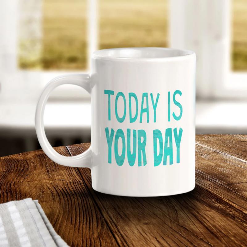 Tailorly White Ceramic 11 oz Mug - Today Is Your Day Simple White Ceramic Material Sitting On A Rustic Wooden Table Surface Mug