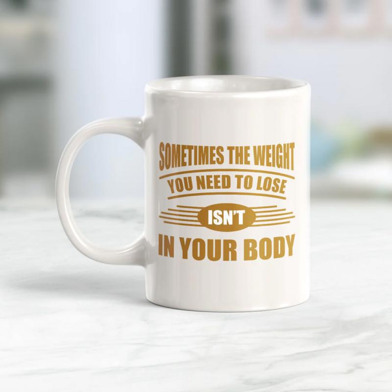 Tailorly White Ceramic 11 oz Mug - Sometimes The Weight You Need To Lose Isn't In Your Body Minimalist Golden Text Quote On A Sleek