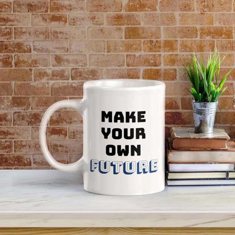 Tailorly White Ceramic 11 oz Mug - Make Your Own Future Bold Block Letters Arranged Vertically On A Smooth Ceramic Mug