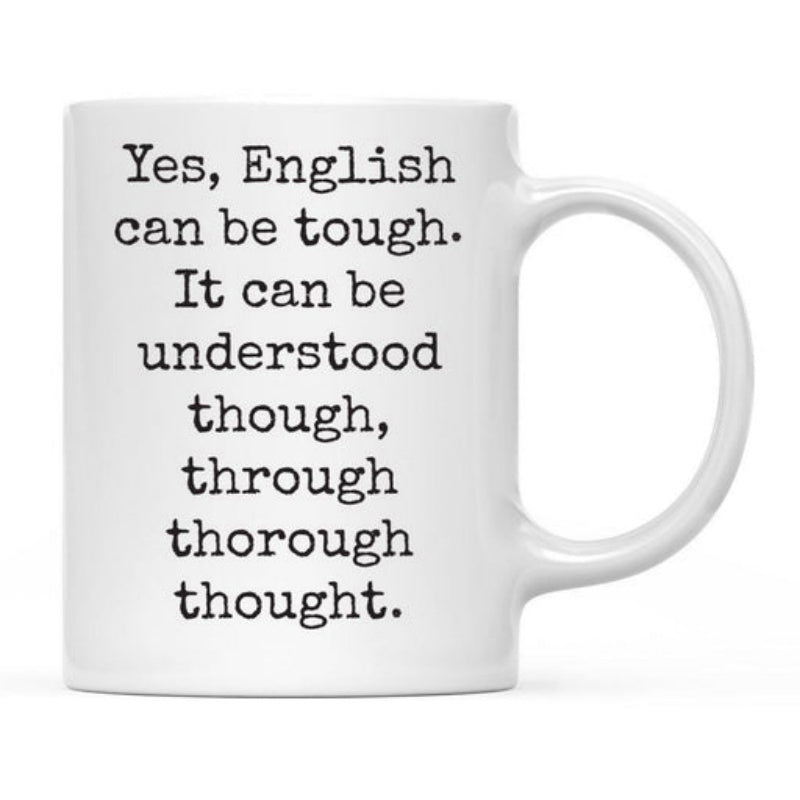 Tailorly White Ceramic 11 oz Mug - Yes English Can Be Tough It Can Be Understood Though Through Thorough Thought