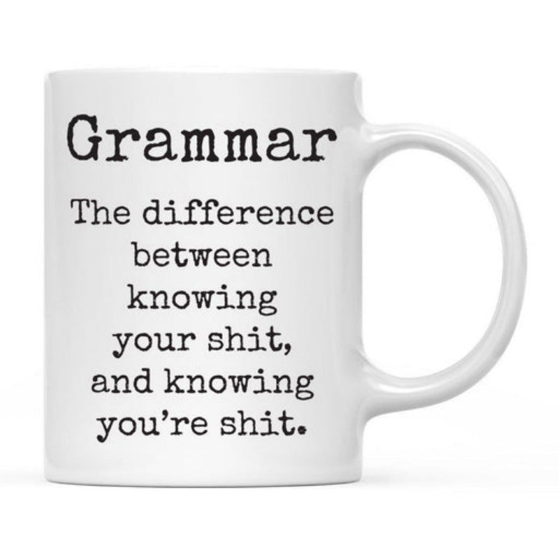 Tailorly White Ceramic 11 oz Mug - Grammar The Difference Between Knowing Your Shit And Knowing Youre Shit Minimalist White Ceramic Kitchenware Featuring Bold
