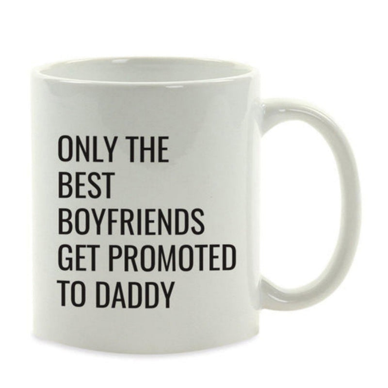 Tailorly White Ceramic 11 oz Mug - Only The Best Boyfriends Get Promoted To Daddy Minimalist Black Text Print On Pure