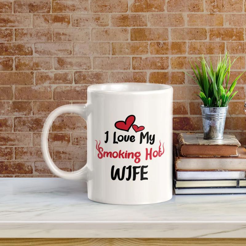 Tailorly White Ceramic 11 oz Mug - I Love My Smoking Hot Wife Two Vibrant Red Hearts Floating Above Elegant Romantic Cursive Hand Lettered Text Mug