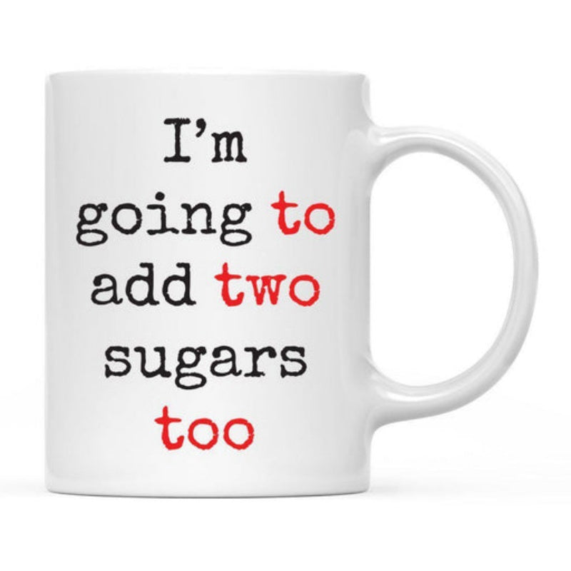 Tailorly White Ceramic 11 oz Mug - Im Going To Add Two Sugars Too Simple Clean White Ceramic Vessel For Hot Morning Beverages Mug