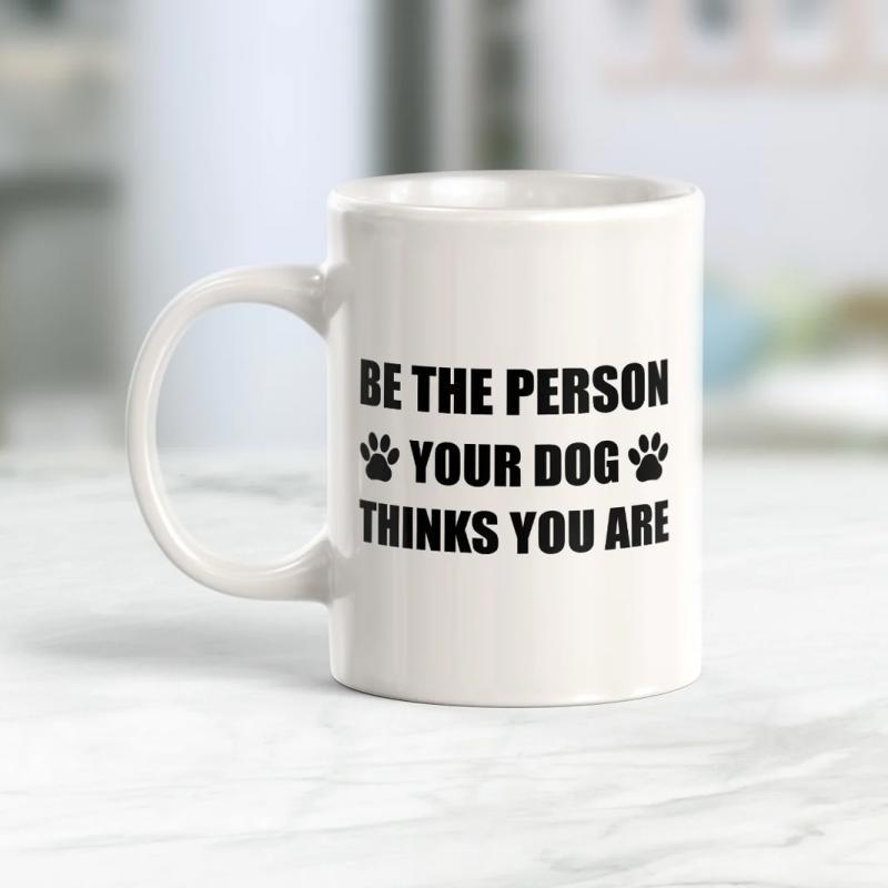 Tailorly White Ceramic 11 oz Mug - Be The Person Your Dog Thinks You Are Minimalist Typography Featuring Bold Black Ink And Cute Paw Prints Mug