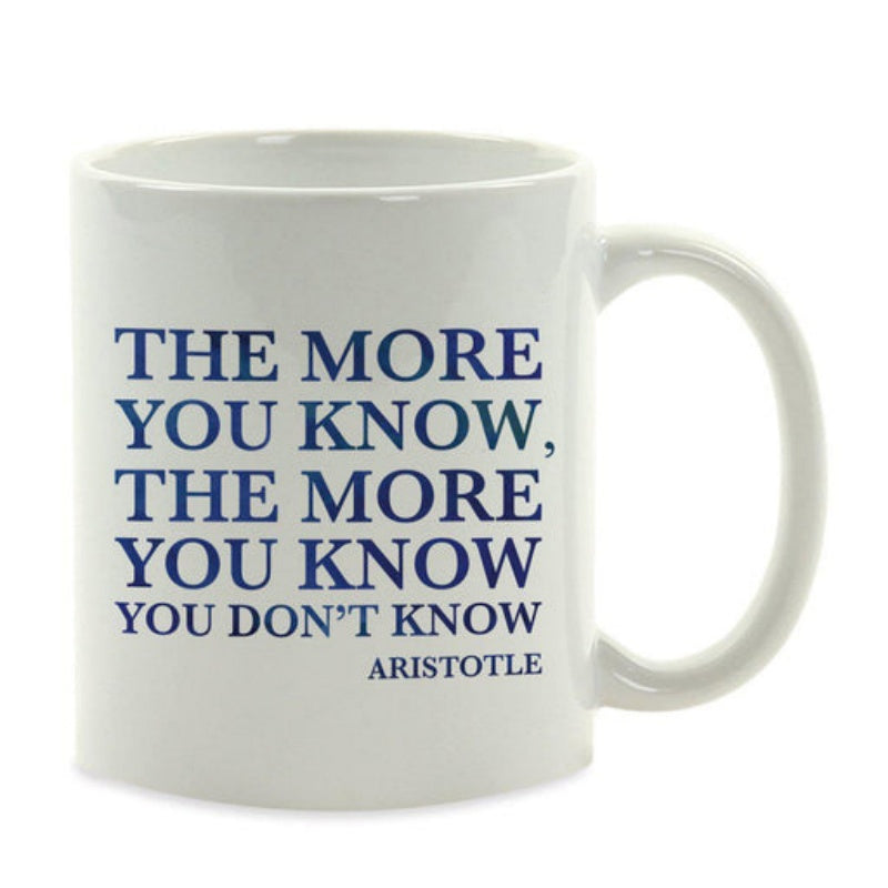 Tailorly White Ceramic 11 oz Mug - The More You Know The More You Know You Don't Know Aristotle Classic White Ceramic Design Featuring Bold Blue Typography With