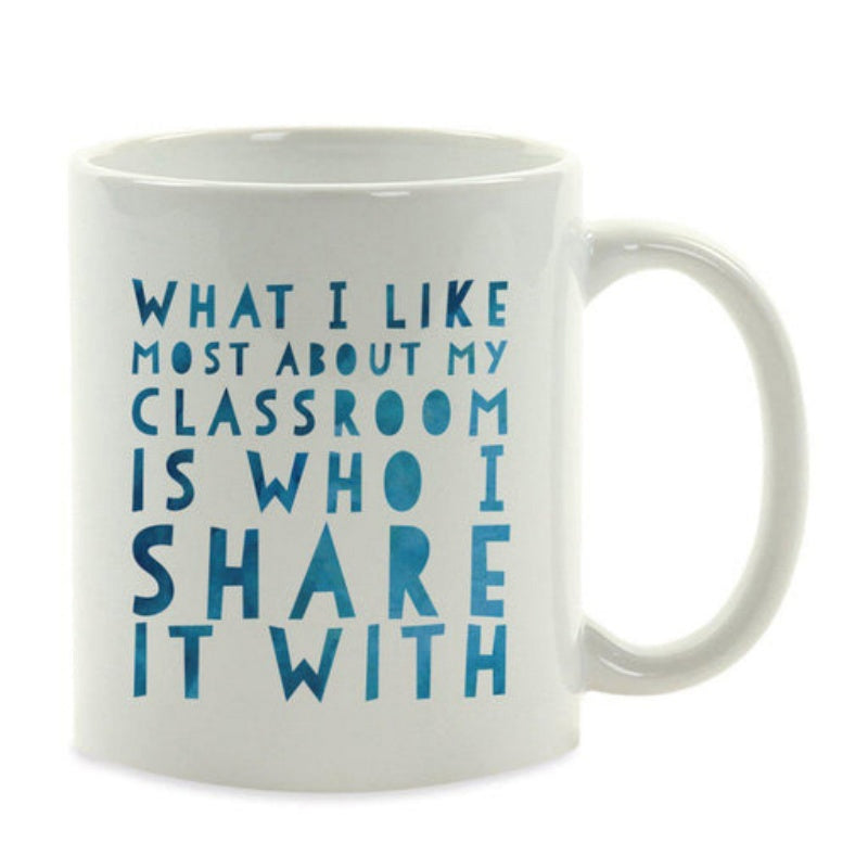 Tailorly White Ceramic 11 oz Mug - What I Like Most About My Classroom Is Who I Share It With Simple Minimalist Blue Text Design Among Clean Mug