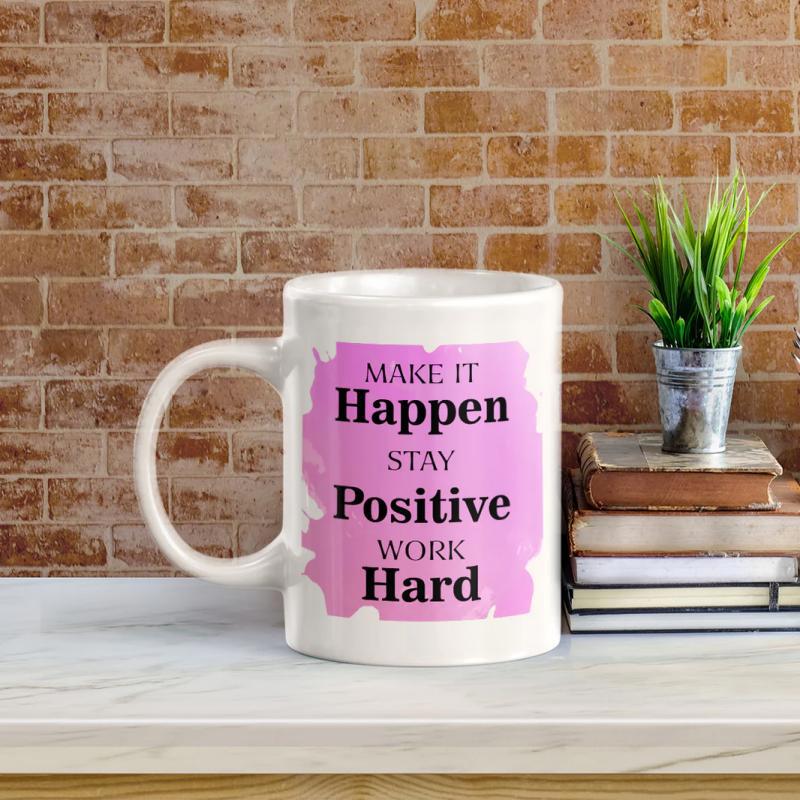Tailorly White Ceramic 11 oz Mug - Make It Happen Stay Positive Work Hard Vibrant Pink Watercolor Brushstroke Background On A Smooth Ceramic Surface Mug