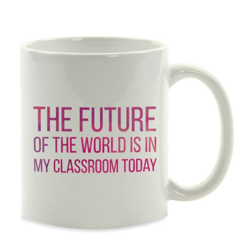 Tailorly White Ceramic 11 oz Mug - The Future Of The World Is In My Classroom Today Inspirational Pink Typography Displayed Across A Minimalist Clean White Surface