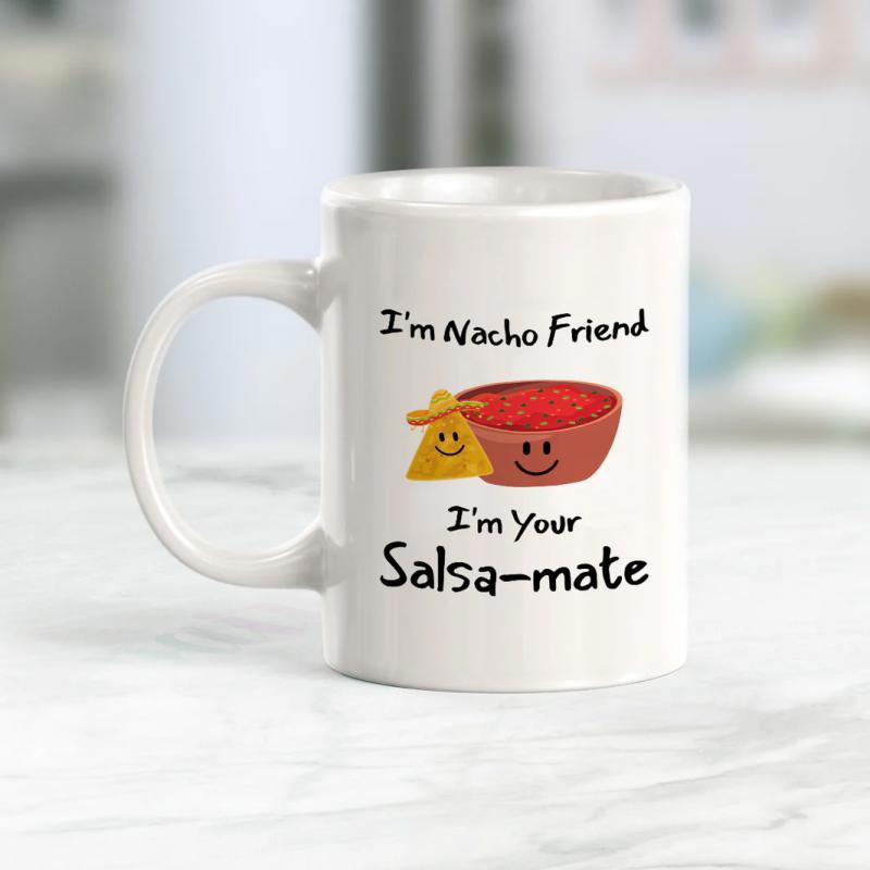 Tailorly White Ceramic 11 oz Mug - Im Nacho Friend Im Your Salsa Mate Cartoon Nacho Chip And Smiling Salsa Bowl Sitting Together On