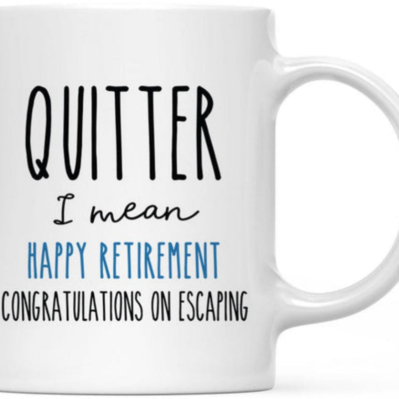 Tailorly White Ceramic 11 oz Mug - Quitter I Mean Happy Retirement Congratulations On Escaping Minimalist Black And Blue Typography Featuring Humorous Retirement